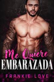 Me Quiere Embarazada (Spanish Edition)