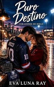 Puro destino: Un romance de hockey sobre segundas oportunidades, familias rivales y el gran cierre de la saga. (Corazones de