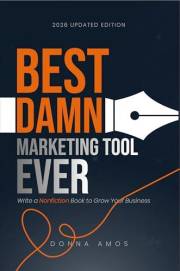 Best Damn Marketing Tool Ever: Write a Non-fiction Book to Grow Your Business