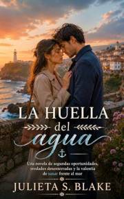 La huella del agua: Una novela de verdades desenterradas, el peso del pasado y la valentía de sanar frente al mar (Amar para
