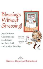 Blessings Without Stressing!: Jewish Home Celebrations Made Easy for Interfaith and Jewish Families