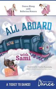 All Aboard with Sami: A Ticket to Dance! Movement Adventure (A Ticket to Dance! Magic Train Movement Adventures • Ages 3–6 Bo