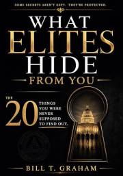 What Elites Hide from you: The 20 Things You Were Never Supposed to Find Out