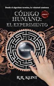 CÓDIGO HUMANO: EL EXPERIMENTO: Donde el algoritmo termina, la voluntad comienza (Saga Kódyce nº 1) (Spanish Edition)