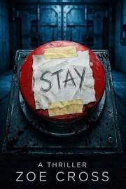Stay: A Locked-Room Survival Thriller with a Shocking Twist