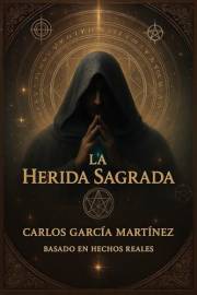 La Herida Sagrada: Basado en hechos reales (Spanish Edition)