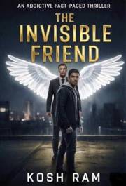 The Invisible Friend: A Completely Addictive Fast-Paced Thriller (Addictive Standalone Thrillers Book 3)