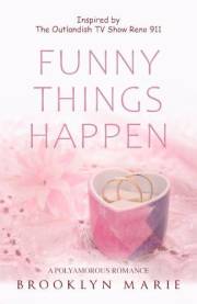 Funny Things Happen : (Polyamorous Romance) Inspired by the Outlandish TV Show Reno 911