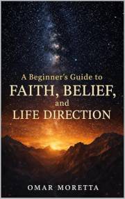 A Beginner’s Guide to Faith, Belief, and Life Direction