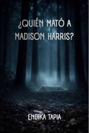 ¿Quién mató a Madison Harris?: Un cadáver en el bosque y muchas preguntas que responder (Spanish Edition)