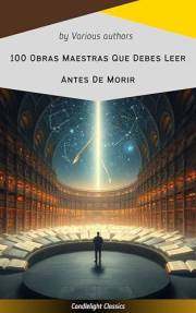 100 Obras Maestras Que Debes Leer Antes De Morir (Spanish Edition)