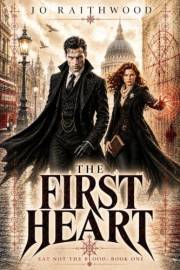 THE FIRST HEART: A Dark Urban Fantasy Paranormal Mystery (EAT NOT THE BLOOD Book 1)