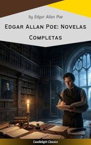 Edgar Allan Poe: Novelas Completas (Spanish Edition)