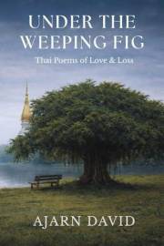 Under the Weeping Fig: Thai Poems of Love & Loss (Thai Way Series Book 3)