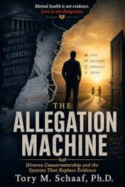 The Allegation Machine: Divorce Conservatorship and the Systems That Replace Evidence