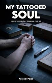 My Tattooed Soul: How My Journey Can Transform Your Life