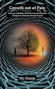 Growth out of Pain: A Journey of Healing, Self-Discovery and Alternative Therapies to Transform Pain into Purpose