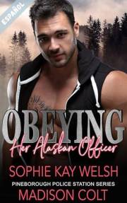 OBEDECIENDO A SU OFICIAL DE ALASKA (Serie Comisaría de Policía de Pineborough nº 2) (Spanish Edition)