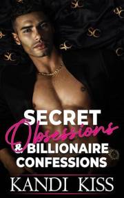 Secret Obsessions & Billionaire Confessions: A Brother’s Best Friend Forced Proximity Forbidden Latino Romance (The Kandi Kis