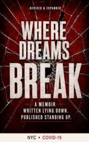 WHERE DREAMS BREAK : New York, COVID-19, and Survival