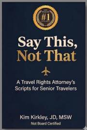 Say This, Not That: A Travel Rights Attorney’s Scripts for Senior Travelers