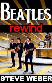 Beatles Rewind: Essential Stories of John, Paul, George, and Ringo—and the Music That Never Gets Old
