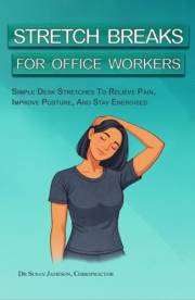 Stretch Breaks For Office Workers : Simple Desk Stretches To Relieve Pain, Improve Posture, And Stay Energised (Ergonomic Wel