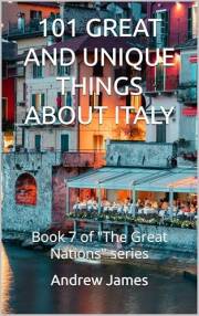 101 GREAT AND UNIQUE THINGS ABOUT ITALY: Book 7 of 