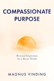 Compassionate Purpose: Personal Inspiration for a Better World (Reason and Compassion)