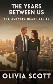 The Years Between Us: A Clean Second Chance Small-City Romance (The Ashwell Hearts Series Book 1)