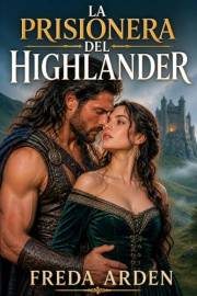 LA PRISIONERA DEL HIGHLANDER: Dark romance histórico en las Highlands de Escocia. Prisionera de un Laird brutal, encadenada e