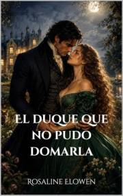 El duque que no pudo domarla (Las damas de Bellebourne nº 3) (Spanish Edition)