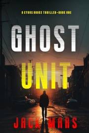 Ghost Unit (A Cyrus Drake Action Thriller—Book 1)