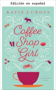 La Chica de la Cafetería (Serie Cafetería nº 1) (Spanish Edition)