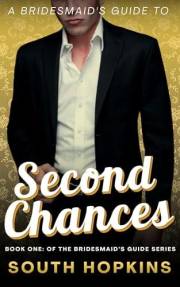 A Bridesmaid's Guide to Second Chances: A Steamy Small-Town Second Chance Romance (A Bridesmaid's Guide to Getting Married Bo