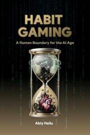 Habit Gaming: A Human Boundary for the AI Age
