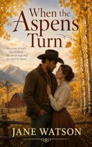 When the Aspens Turn (The Harvest Hearts Series Book 1)