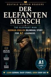 The Elephant Man: Easy German True Story for A1 Beginners: A Bilingual German-English Biographical Tale — The Real Story of J