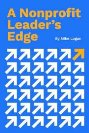 A Nonprofit Leader’s Edge: Proven Strategies to Build, Scale, and Lead High-Impact Organizations