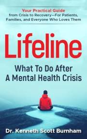 Lifeline: What To Do After A Mental Health Crisis: Your practical guide from crisis to recovery - for patients, families, and