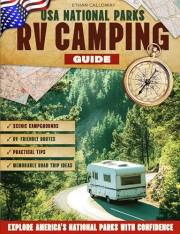 USA NATIONAL PARKS RV CAMPING GUIDE: Scenic Campgrounds, RV-Friendly Routes, Practical Tips, and Memorable Road Trip Ideas to