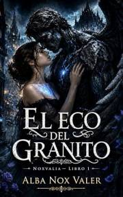 El eco del granito: Romance gótico, fantasía steampunk y el despertar de un centinela prohibido (Noxvalia nº 1) (Spanish Edit