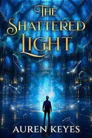 The Shattered Light: A Fantasy Adventure: The Luminara Chronicles Book Two