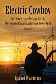 Electric Cowboy: One Man's High-Voltage Career Working to Expand America's Power Grid