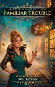 Familiar Trouble: A Hearthwind Dene Paranormal Cozy Mystery