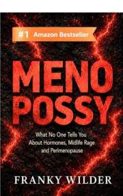 MENOPOSSY™ What No One Tells You About Hormones, Midlife Rage and Perimenopause: A Perimenopause Book for Women