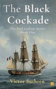 The Black Cockade: A gripping historical naval adventure (Paul Gallant Book 1)
