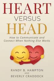 Heart Versus Head: How to Communicate and Connect When Nothing Else Works