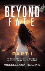 Beyond Fate: Part I - A Time Traveling Sci-Fi Romance (Spectral Series Book 3)
