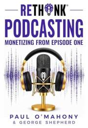 RETHiNK Podcasting: Monetizing From Episode One